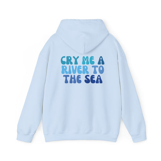 Cry Me A River Hoodie